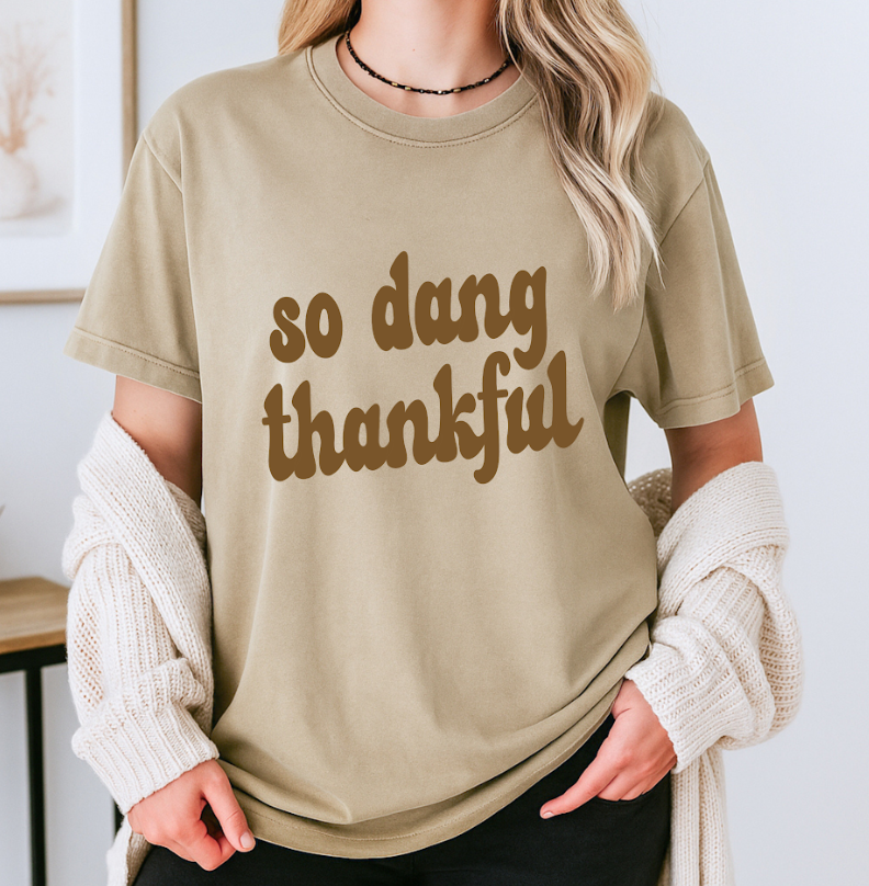 So Dang Thankful Tee